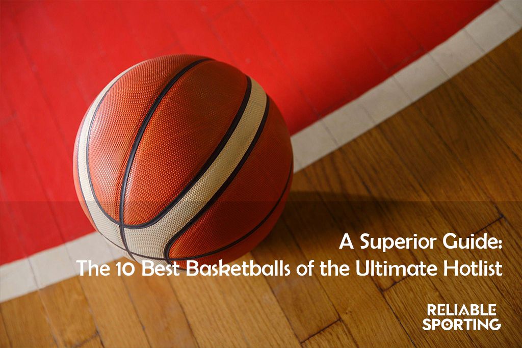 The 10 Best Basketballs: A Superior Guide