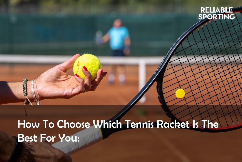 How To Choose Which Tennis Racket Is The Best For You